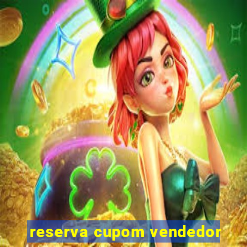 reserva cupom vendedor